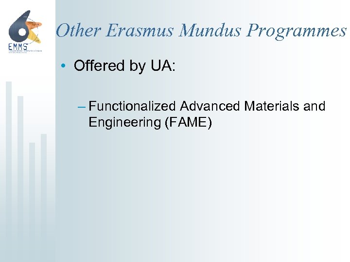 Other Erasmus Mundus Programmes • Offered by UA: – Functionalized Advanced Materials and Engineering