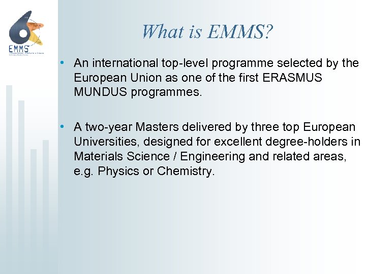 What is EMMS? • An international top-level programme selected by the European Union as