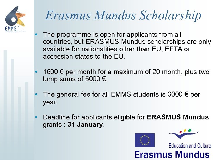 Erasmus Mundus Scholarship • The programme is open for applicants from all countries, but