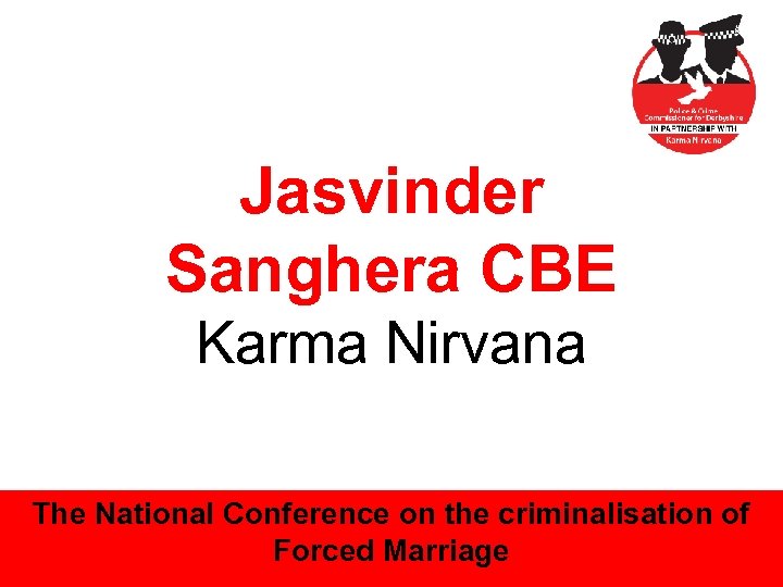 Jasvinder Sanghera CBE Karma Nirvana The National Conference on the criminalisation of Forced Marriage