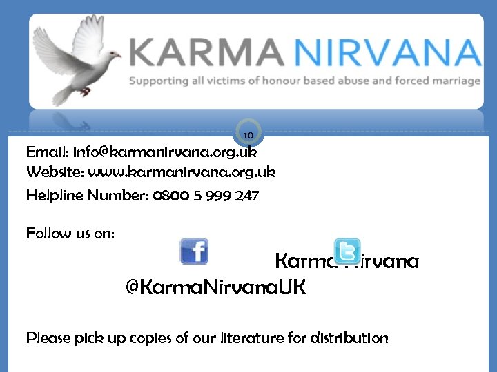 10 Email: info@karmanirvana. org. uk Website: www. karmanirvana. org. uk Helpline Number: 0800 5