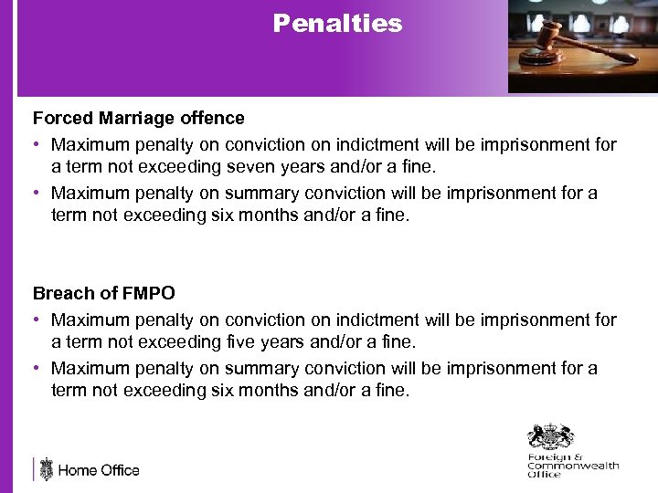 Penalties Forced Marriage offence • Maximum penalty on conviction on indictment will be imprisonment