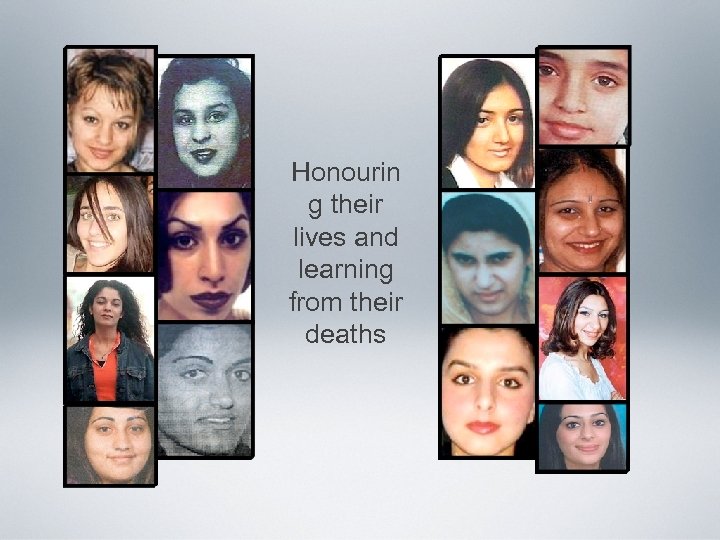 Honourin g their lives and learning from their deaths 