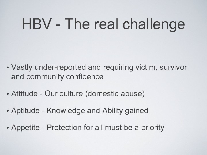 HBV - The real challenge • Vastly under-reported and requiring victim, survivor and community