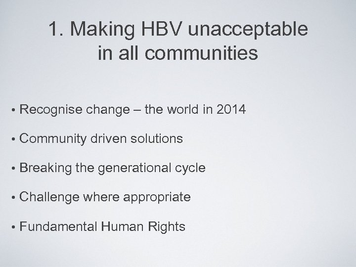 1. Making HBV unacceptable in all communities • Recognise change – the world in