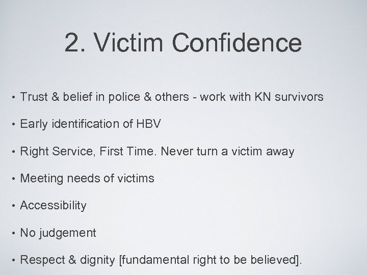 2. Victim Confidence • Trust & belief in police & others - work with