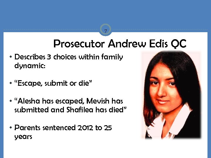 7 Prosecutor Andrew Edis QC • Describes 3 choices within family dynamic: • “Escape,