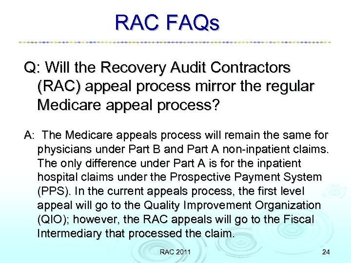 RAC FAQs Q: Will the Recovery Audit Contractors (RAC) appeal process mirror the regular