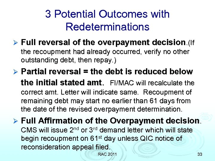 3 Potential Outcomes with Redeterminations Ø Full reversal of the overpayment decision. (If the