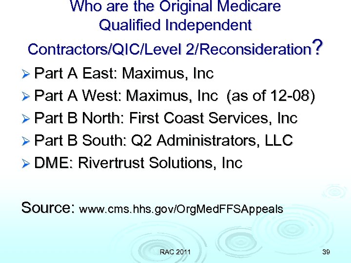 Who are the Original Medicare Qualified Independent Contractors/QIC/Level 2/Reconsideration? Ø Part A East: Maximus,