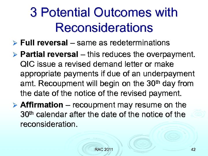 3 Potential Outcomes with Reconsiderations Full reversal – same as redeterminations Ø Partial reversal