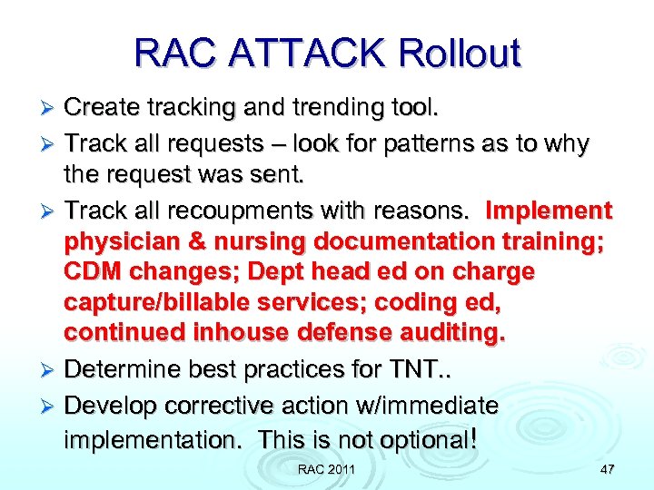 RAC ATTACK Rollout Create tracking and trending tool. Ø Track all requests – look