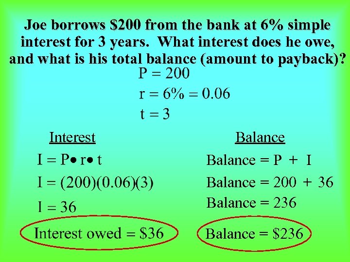 Joe borrows $200 from the bank at 6% simple interest for 3 years. What