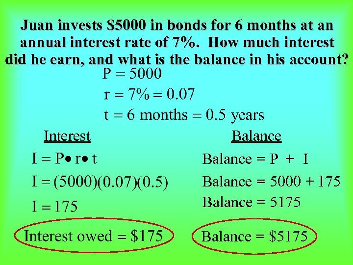 Juan invests $5000 in bonds for 6 months at an annual interest rate of