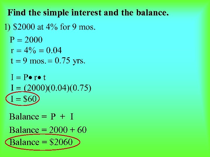 Find the simple interest and the balance. Balance = P + I Balance =