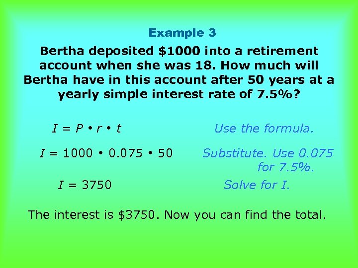 Example 3 Bertha deposited $1000 into a retirement account when she was 18. How