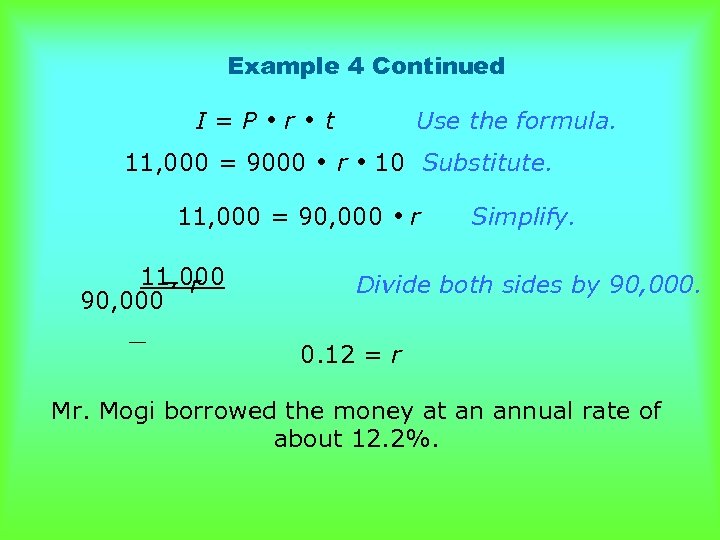 Example 4 Continued I=P r 11, 000 = 9000 t Use the formula. r