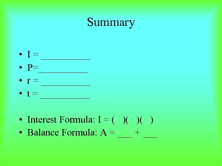 Summary • • I = _____ P=_____ r = _____ t = _____ •