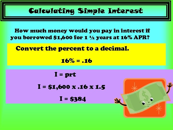 Calculating Simple Interest How much money would you pay in interest if you borrowed