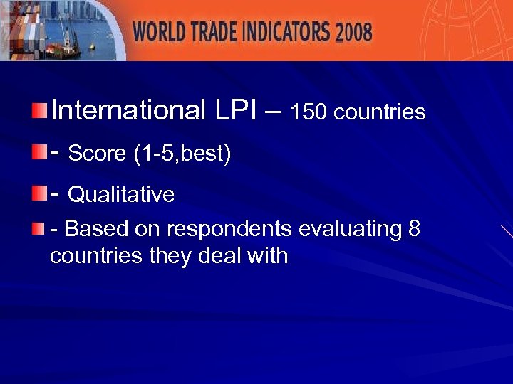 International LPI – 150 countries - Score (1 -5, best) - Qualitative - Based