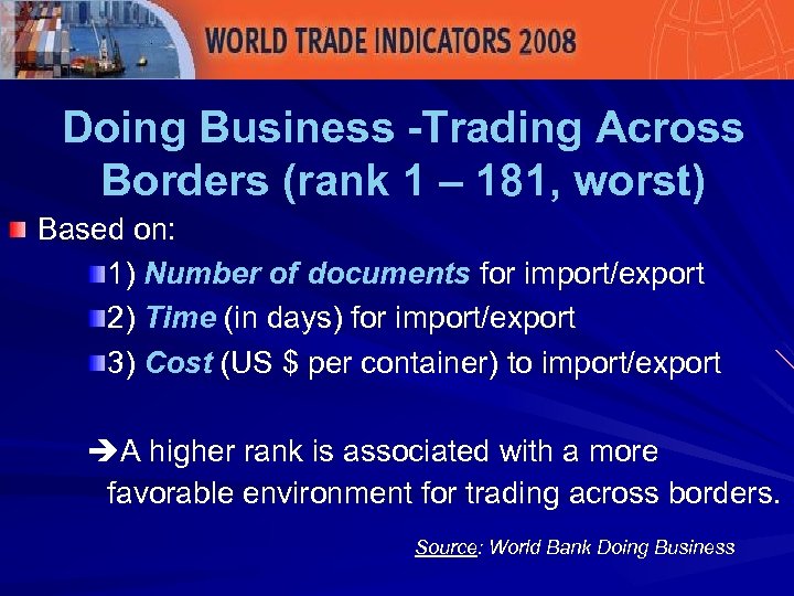 Doing Business -Trading Across Borders (rank 1 – 181, worst) Based on: 1) Number