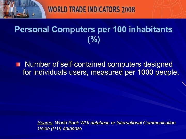 Personal Computers per 100 inhabitants (%) Number of self-contained computers designed for individuals users,