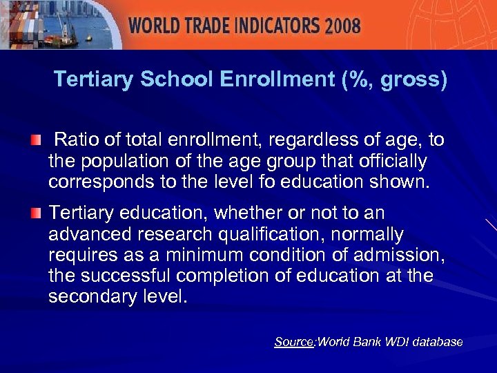 Tertiary School Enrollment (%, gross) Ratio of total enrollment, regardless of age, to the
