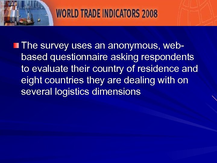 The survey uses an anonymous, webbased questionnaire asking respondents to evaluate their country of