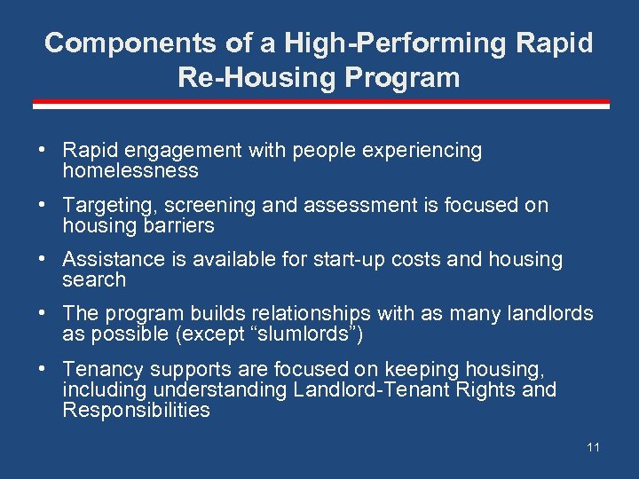 Components of a High-Performing Rapid Re-Housing Program • Rapid engagement with people experiencing homelessness