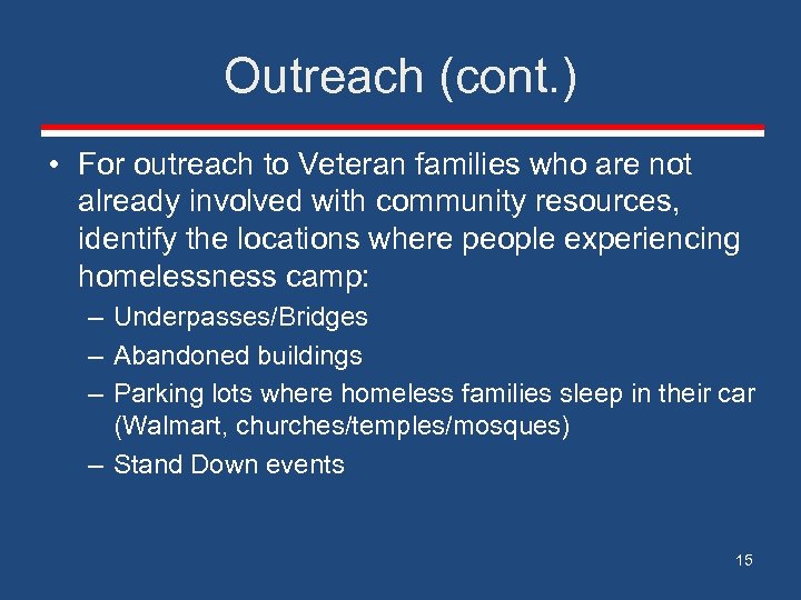 Outreach (cont. ) • For outreach to Veteran families who are not already involved