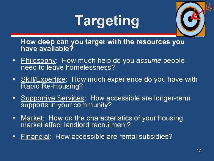 Targeting How deep can you target with the resources you have available? • Philosophy: