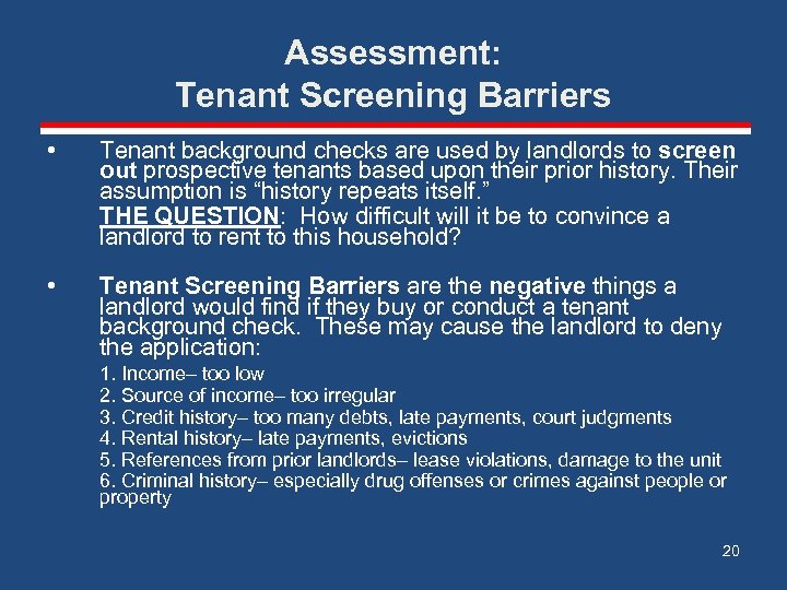 Assessment: Tenant Screening Barriers • Tenant background checks are used by landlords to screen