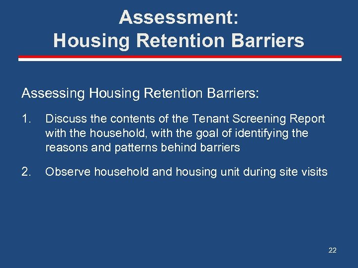 Assessment: Housing Retention Barriers Assessing Housing Retention Barriers: 1. Discuss the contents of the