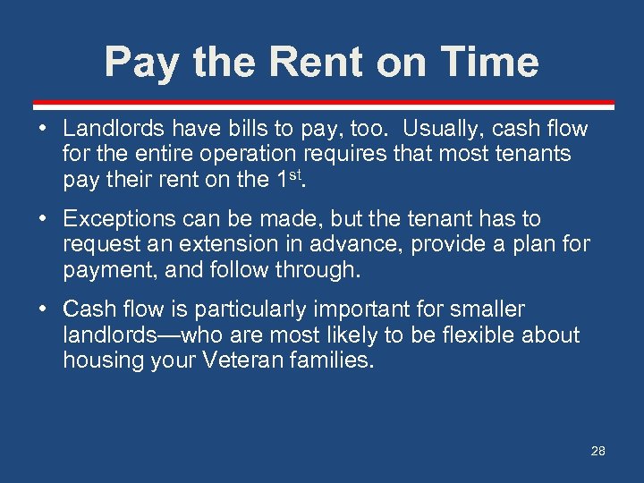 Pay the Rent on Time • Landlords have bills to pay, too. Usually, cash