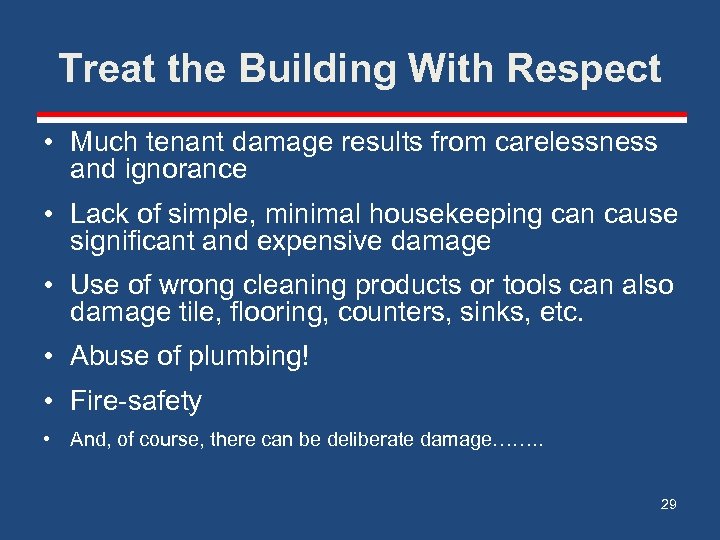 Treat the Building With Respect • Much tenant damage results from carelessness and ignorance