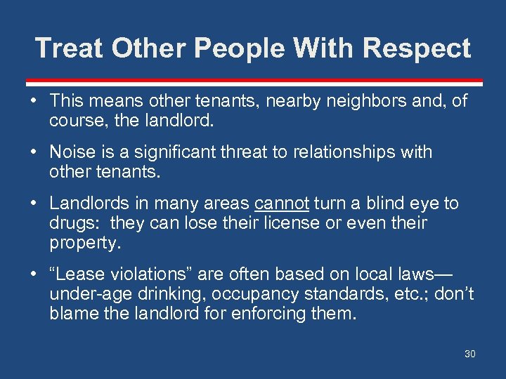 Treat Other People With Respect • This means other tenants, nearby neighbors and, of