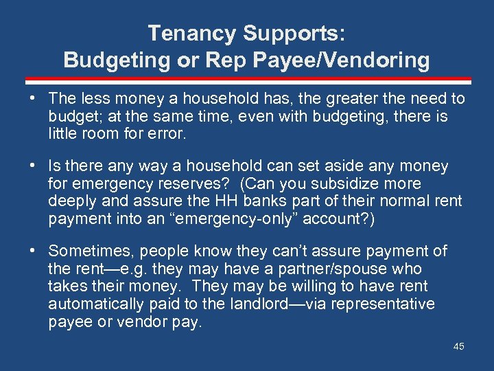 Tenancy Supports: Budgeting or Rep Payee/Vendoring • The less money a household has, the