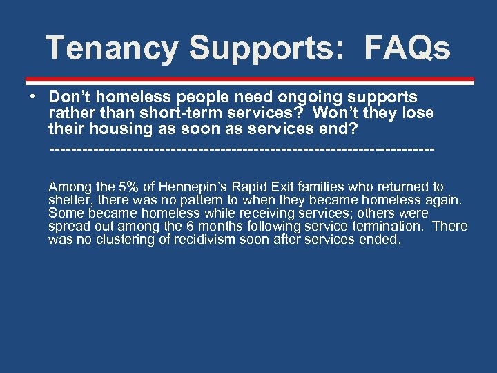 Tenancy Supports: FAQs • Don’t homeless people need ongoing supports rather than short-term services?