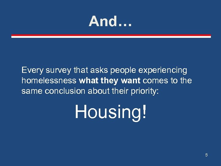 And… Every survey that asks people experiencing homelessness what they want comes to the