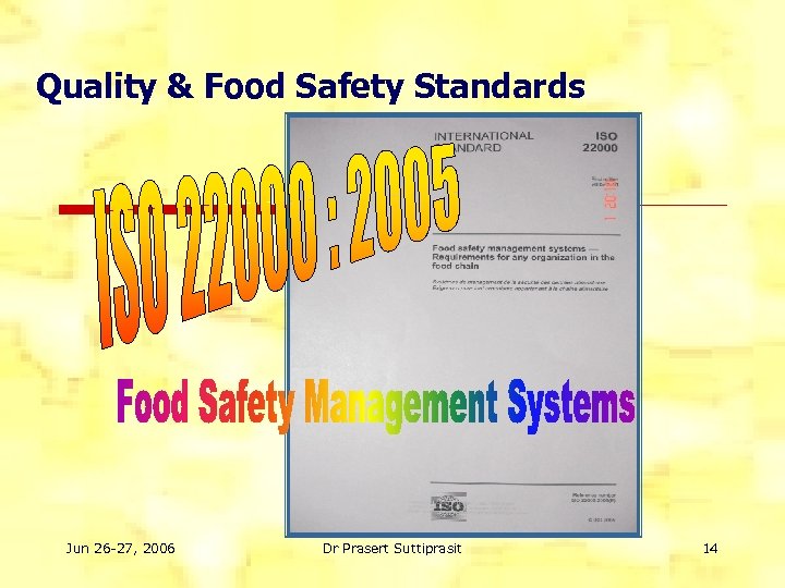 Quality & Food Safety Standards Jun 26 -27, 2006 Dr Prasert Suttiprasit 14 