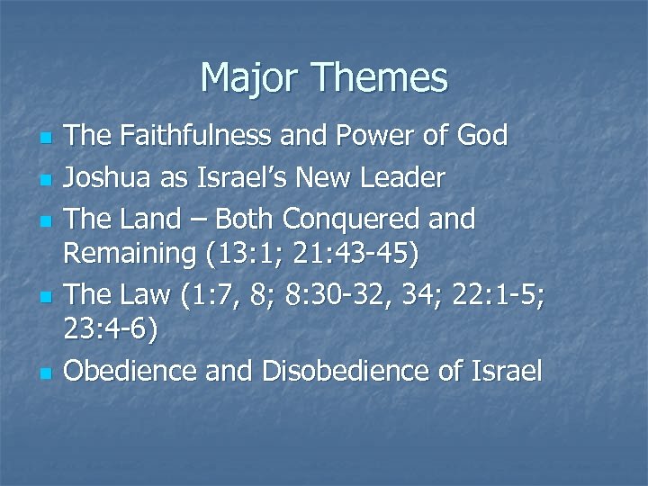 Major Themes n n n The Faithfulness and Power of God Joshua as Israel’s