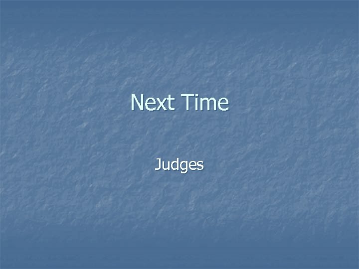 Next Time Judges 