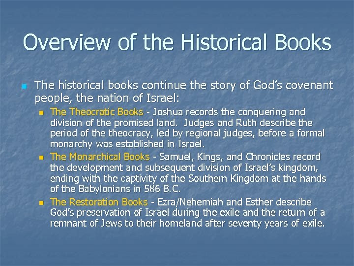 Overview of the Historical Books n The historical books continue the story of God’s