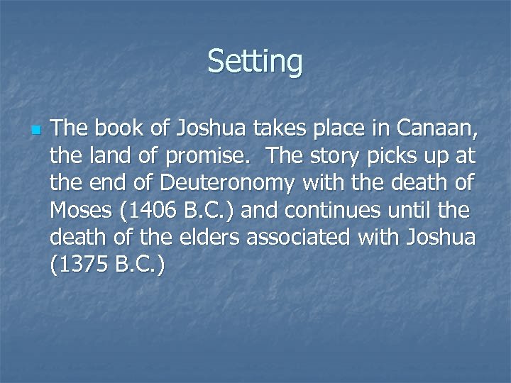 Setting n The book of Joshua takes place in Canaan, the land of promise.