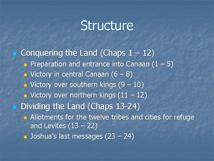 Structure n Conquering the Land (Chaps 1 – 12) n n n Preparation and