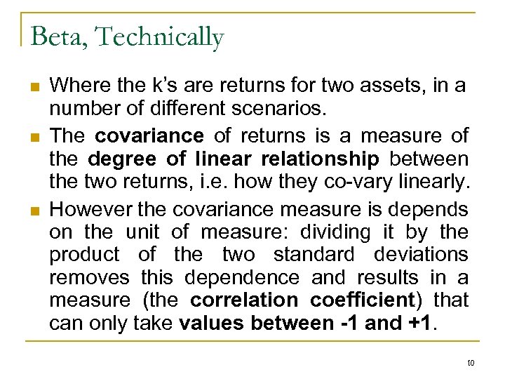 Beta, Technically n n n Where the k’s are returns for two assets, in