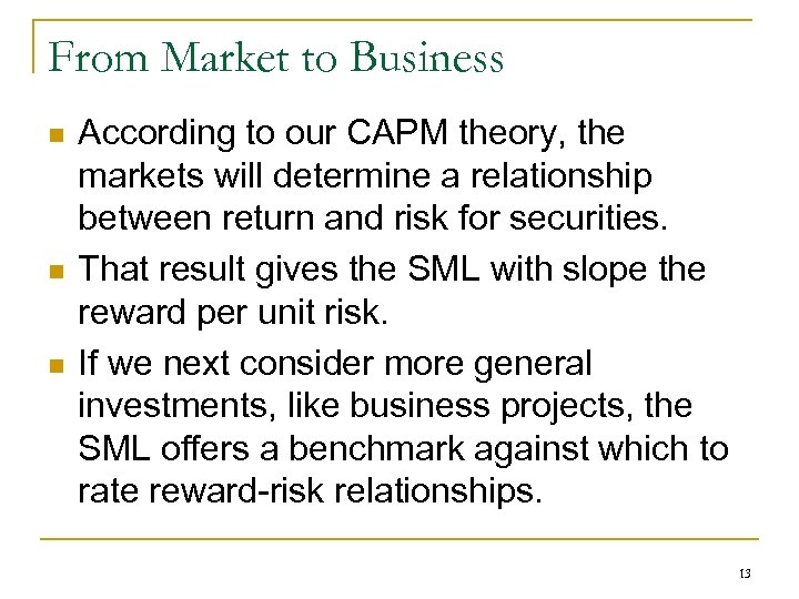 From Market to Business n n n According to our CAPM theory, the markets