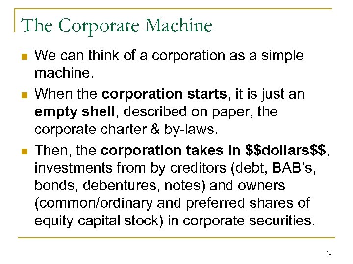 The Corporate Machine n n n We can think of a corporation as a