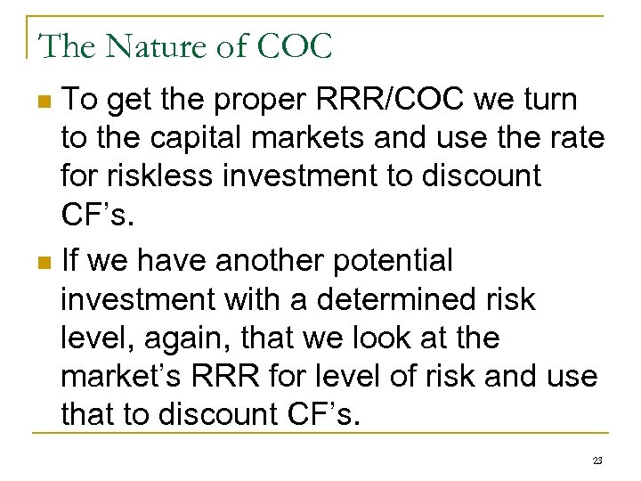 The Nature of COC To get the proper RRR/COC we turn to the capital