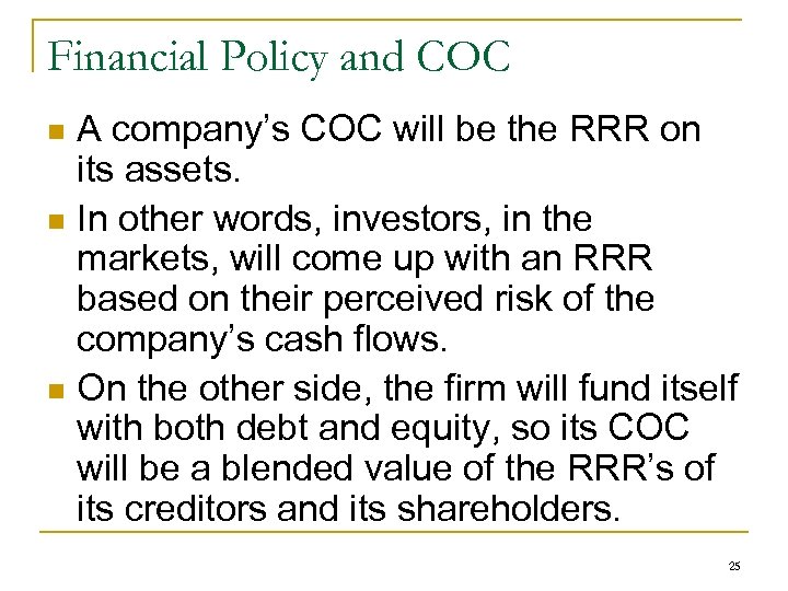 Financial Policy and COC A company’s COC will be the RRR on its assets.